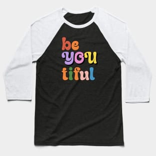 be you tiful Baseball T-Shirt